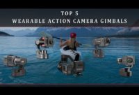 Top 5 Best Wearable Action camera Gimbals (2018).