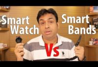 Smart Watches Vs Smart Fitness Bands My Experience After Using Both