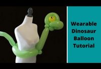 Wearable Dinosaur  – A Balloon Twisting Tutorial